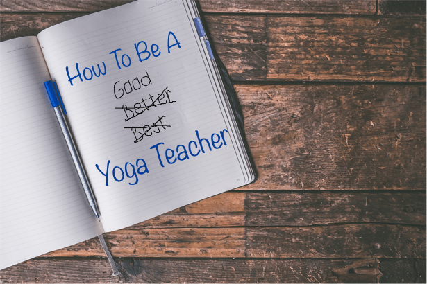 How To Be A (Good) Yoga Teacher